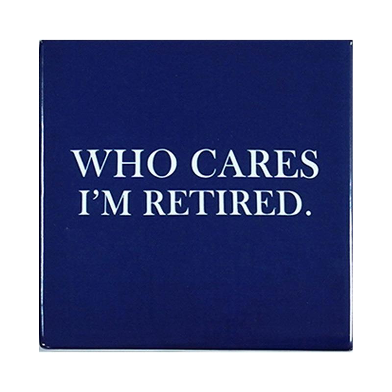 Coaster - Who Cares, I'm Retired