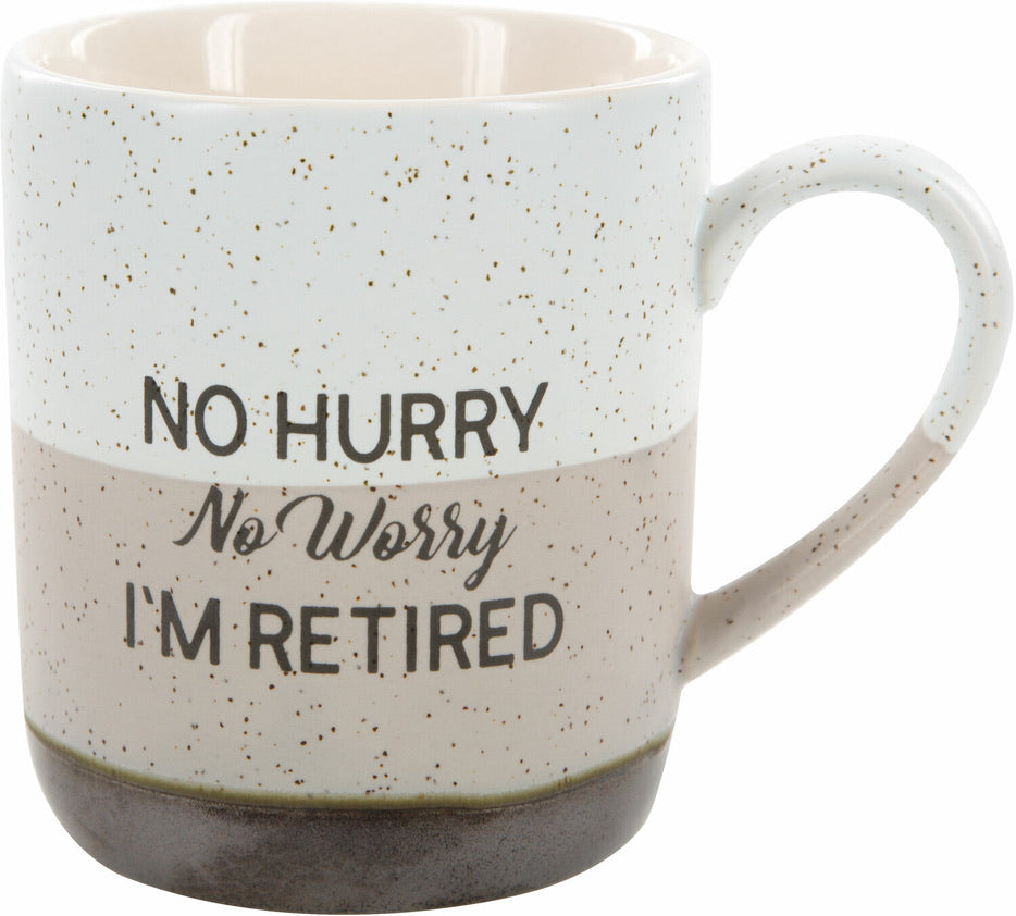 Mug - Retirement - No Hurry, No Worry…