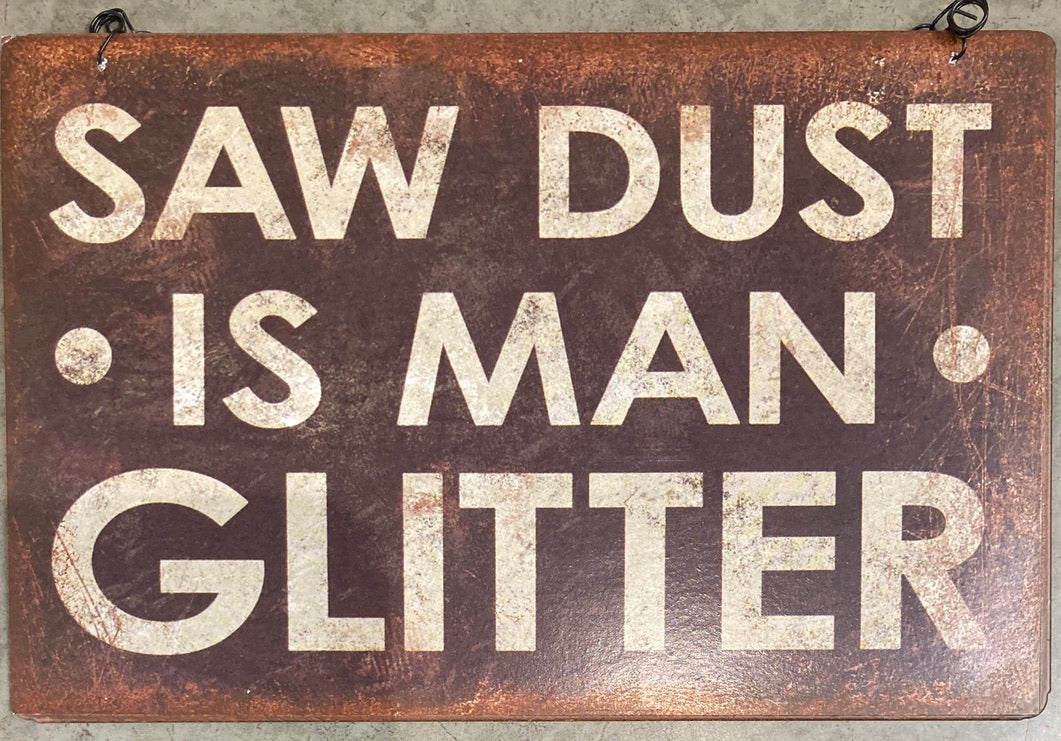 Sign - Saw Dust is Man Glitter