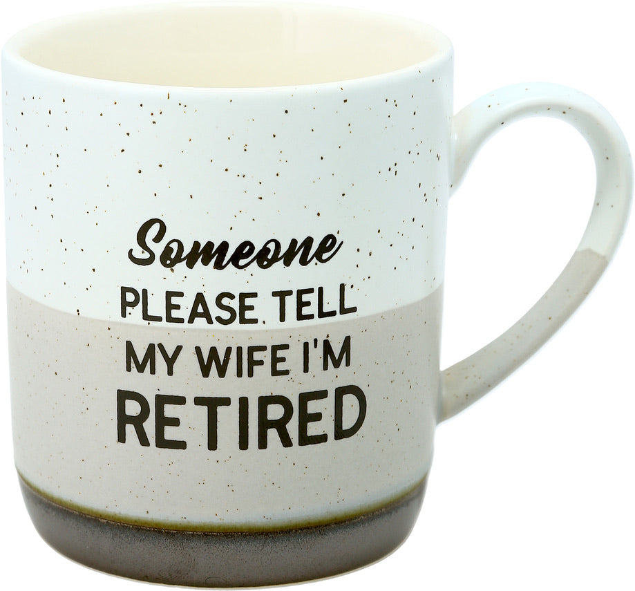 Retirement Mug - Please Tell My Wife...