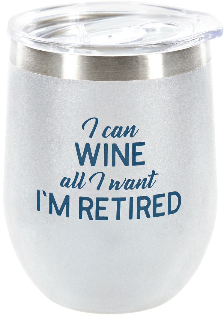 Retirement - Stemless Tumbler - I Can Wine All I Want...