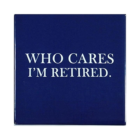 Coaster - Who Cares, I'm Retired