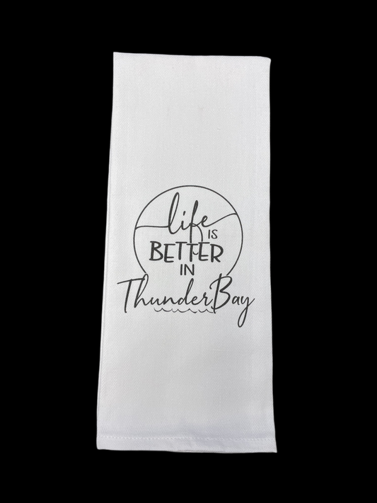 Souvenir Tea Towel - Life is Better in Thunder Bay