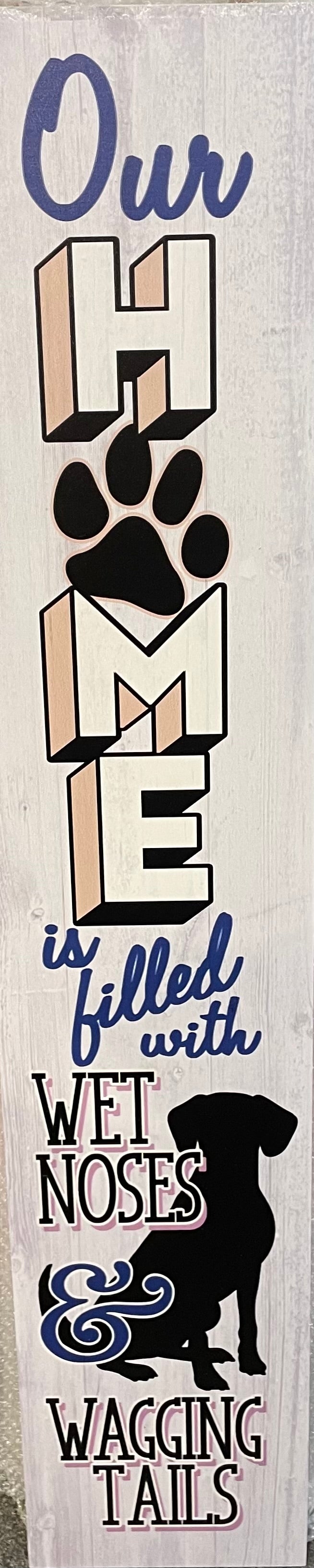 Garden - Sign - Our Home is Filled with Wet Noses...