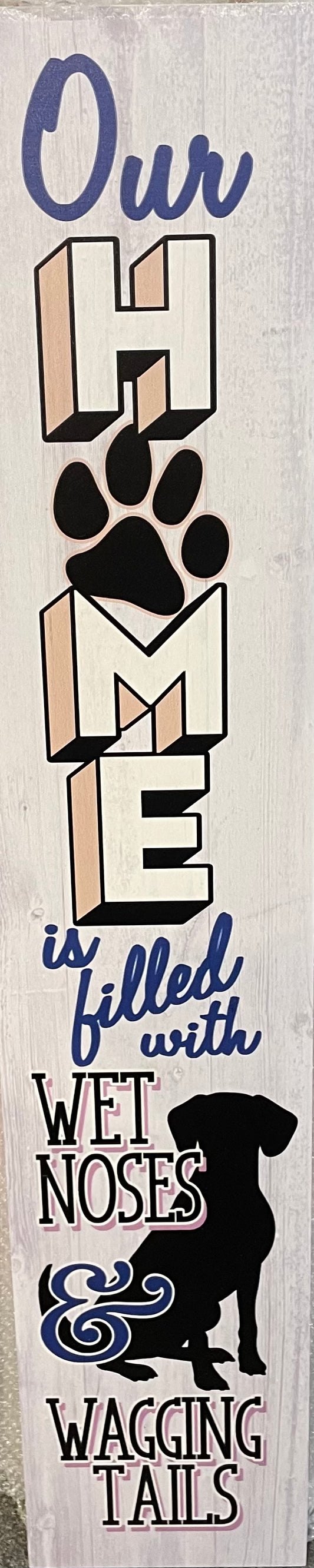 Garden - Sign - Our Home is Filled with Wet Noses...