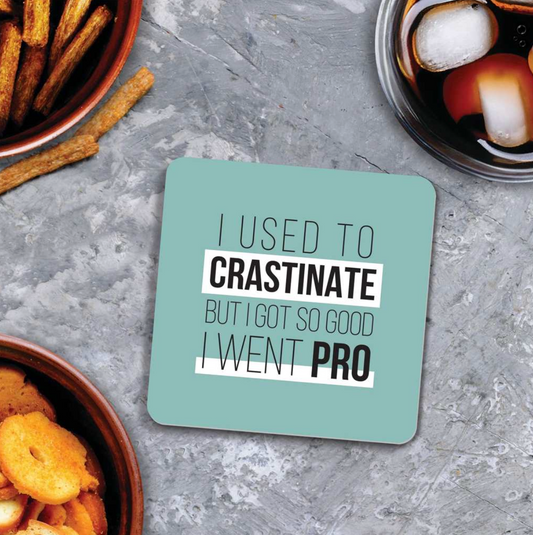 Coaster - PVC - I Used To Crastinate...