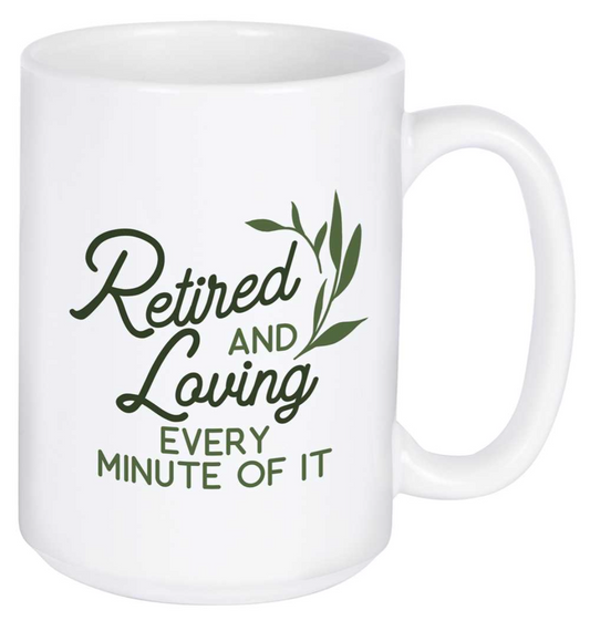 Mug - Retired and Loving...