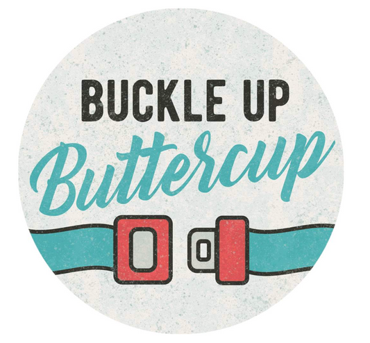 Coaster - Car Coaster - Buckle Up Buttercup