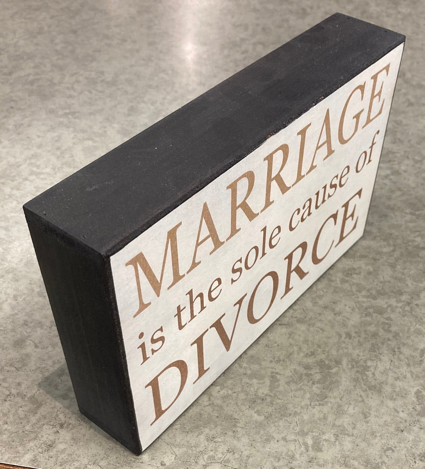 Sign - Marriage is the soles cause of Divorce