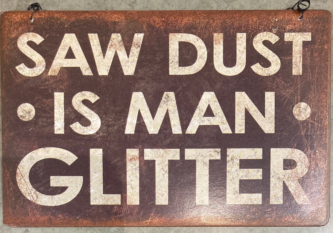Sign - Saw Dust is Man Glitter