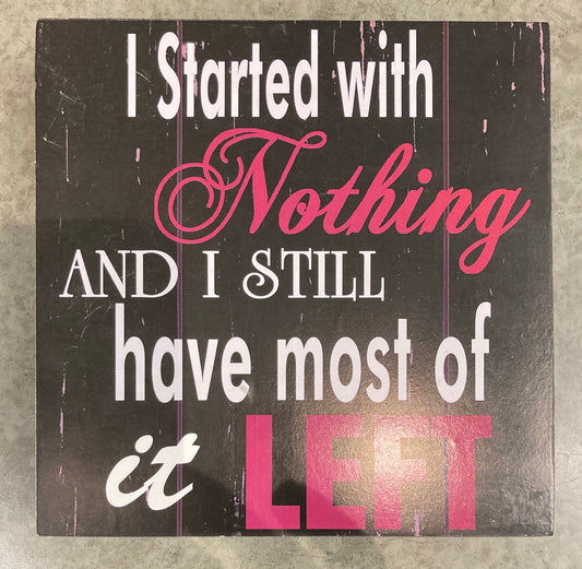Sign - I Started With Nothing...