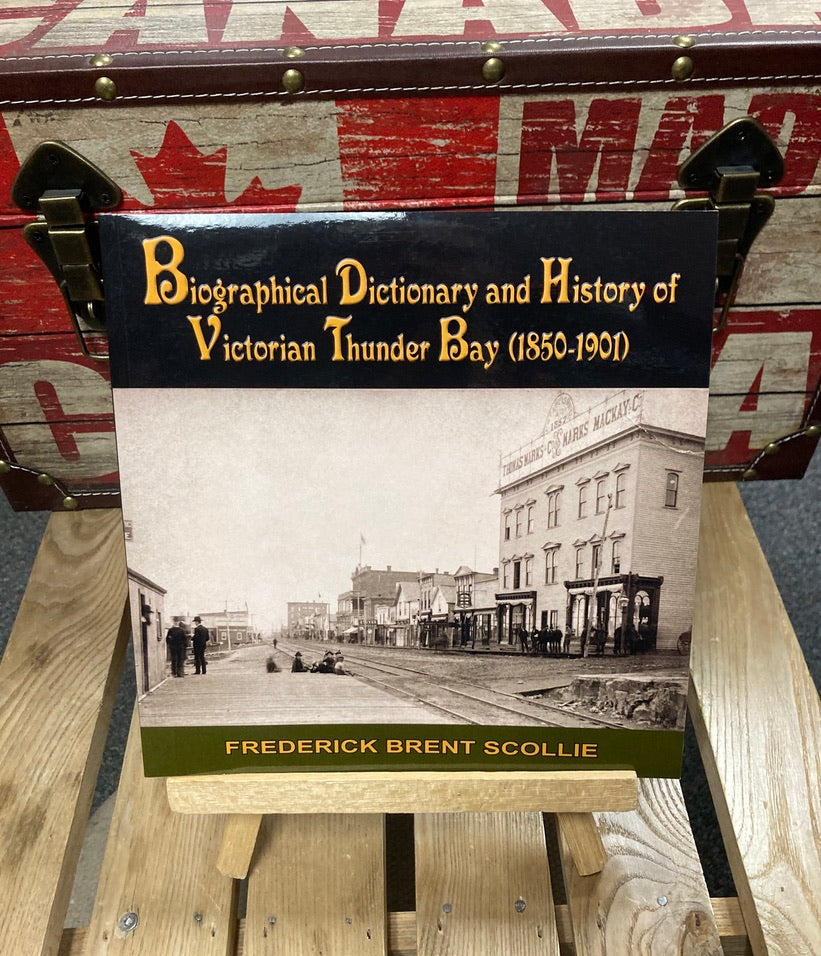 Book - Biographical Dictionary and History of Victorian Thunder Bay (1850-1901)