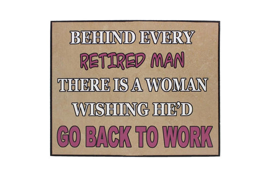 Sign - Behind Every Retired Man...