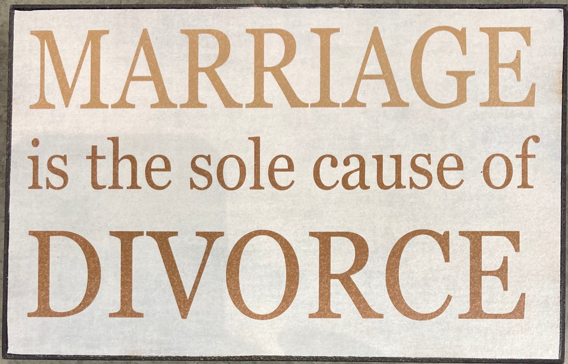Sign - Marriage is the soles cause of Divorce