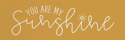 Sign - Sign Block - You Are My Sunshine